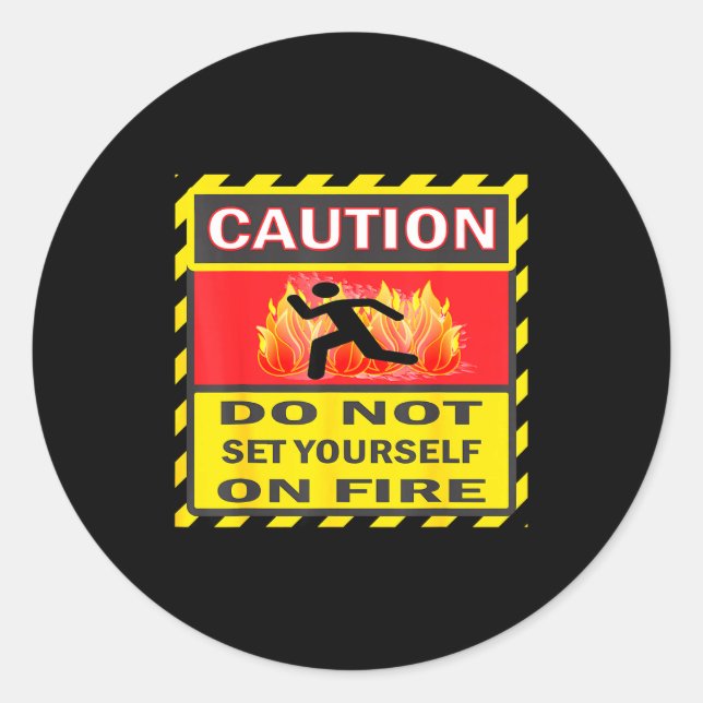 Adesivo Redondo Caution Do Not Set Yourself On Fire  (Frente)