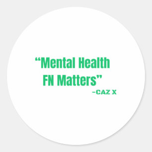 Adesivo Redondo Caz X- Mental Health Fn S Green Sticker