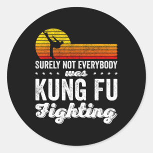 Adesivo Redondo Certamente Não Foi Todo Mundo Que Lutou Kung Fu Ca