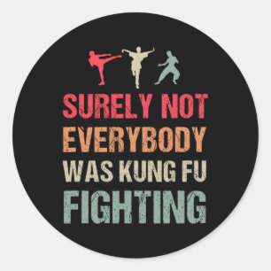 Adesivo Redondo Certamente Nem Todos Estavam Lutando Kung Fu - Eng