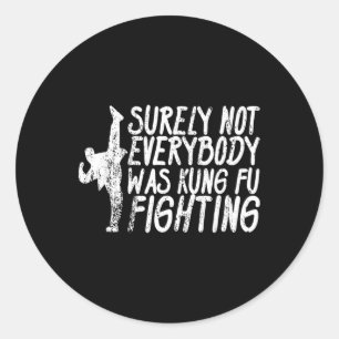 Adesivo Redondo Certamente Nem Todos Estavam Lutando Kung Fu Karat