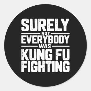 Adesivo Redondo Certamente Nem Todos Estavam Lutando Kung Fu Karat