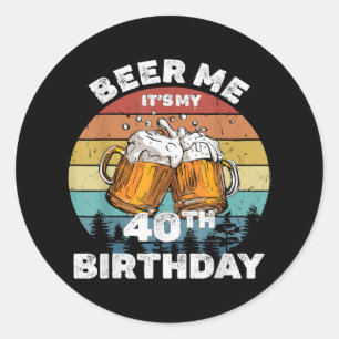 Adesivo Redondo Cerveja pra mim, é meu aniversário de 40 anos