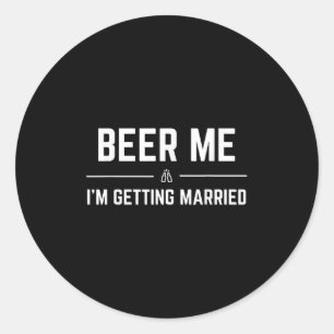 Adesivo Redondo Cerveja pra mim Estou me Casando Homem Divertido N