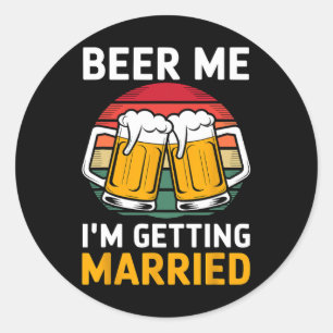 Adesivo Redondo Cerveja pra mim Estou me casando Noivo Companheiro