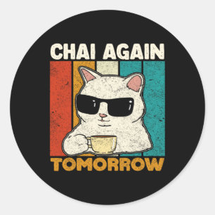 Adesivo Redondo Chai Novamente Amanhã Engraçado Chai Tea Amadurece