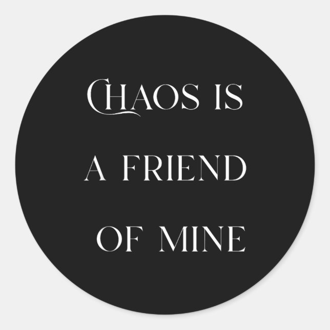 Adesivo Redondo Chaos Is A Friend Funny Text Stressed Gift For Mom (Frente)