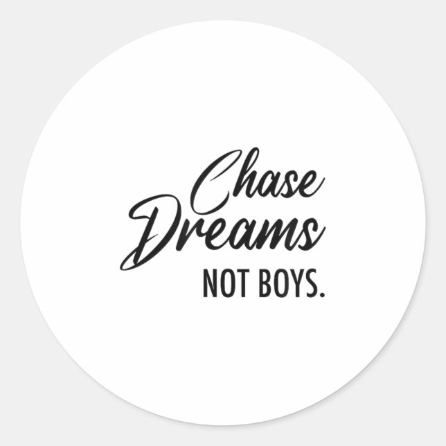 Adesivo Redondo Chase Dreams Not Boys, Dreamchaser, Motivational W (Frente)