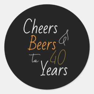 Adesivo Redondo Cheers and Beers aniversário de 40 anos