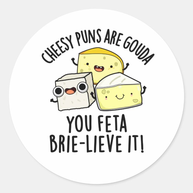 Adesivo Redondo Cheiroso Puns É Gouda Você Feta Brie-lieve (Frente)