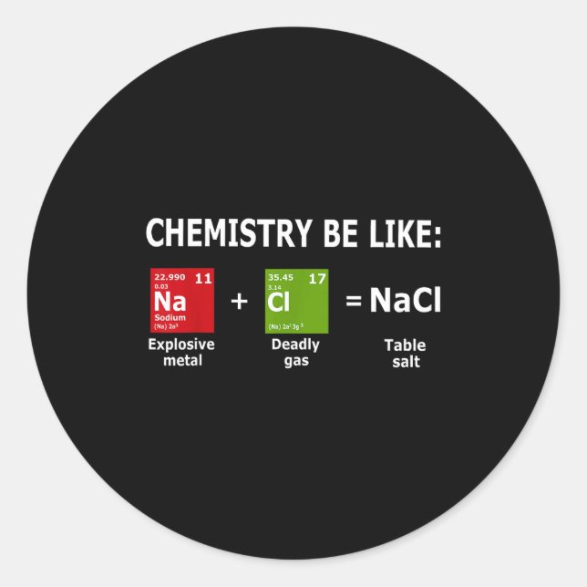 Adesivo Redondo Chemistry Be Like Nacl  (Frente)