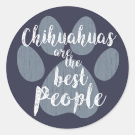 Adesivo Redondo Chihuahuas são as melhores Pessoas