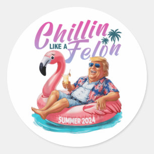 Adesivo Redondo Chillin Como Um Felon Engraçado Shirt Summer Trum