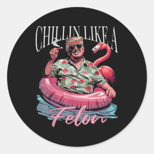 Adesivo Redondo Chillin Como Um Felon Engraçado Shirt Summer Trum