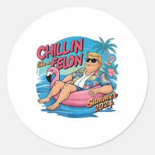 Adesivo Redondo Chillin Como Um Felon Engraçado Shirt Summer Trum