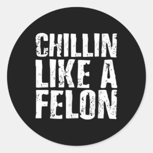 Adesivo Redondo Chillin Como Um Felon Retro Funny Trump 2024 Summe
