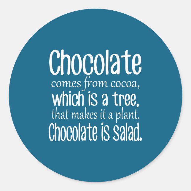 Adesivo Redondo Chocolate Is Salad Funny Diet Quote  (Frente)