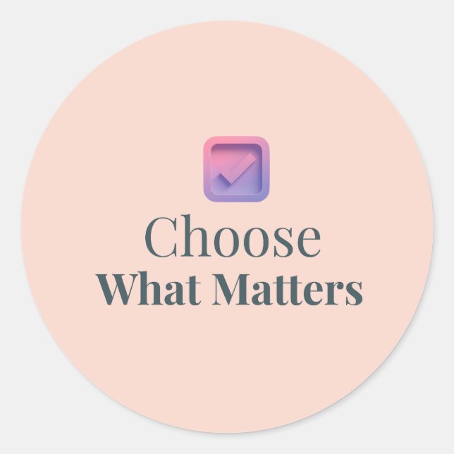 Adesivo Redondo Choose What Matters Minimal Motivational Sticker (Frente)