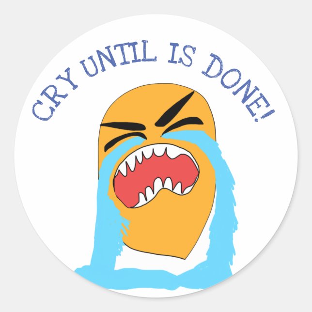 Adesivo Redondo chorar até terminar (Frente)