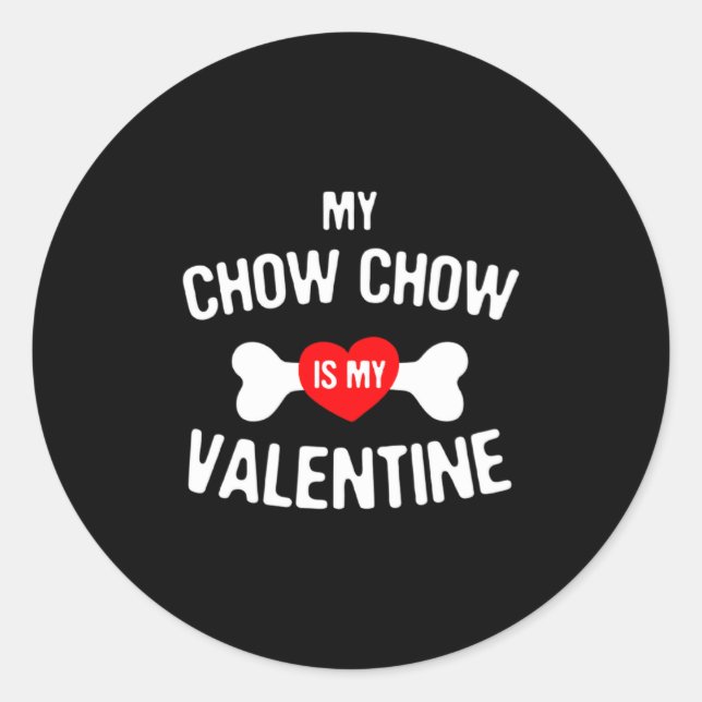 Adesivo Redondo Chow Chow Is My Valentine Chow Chow Dog _1  (Frente)