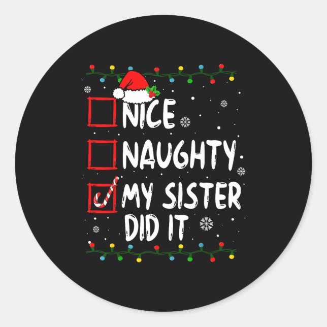 Adesivo Redondo Christmas Nice Naughty My Sister Did It Xmas Famil (Frente)