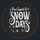 Adesivo Redondo Christmas Proud Supporter of Snow Days Winter Xmas<br><div class="desc">Perfect for Xmas events or parties and a cool holiday gift for him or her. Share some laughs with your family or friends and show your humor side with this funny Christmas design.</div>