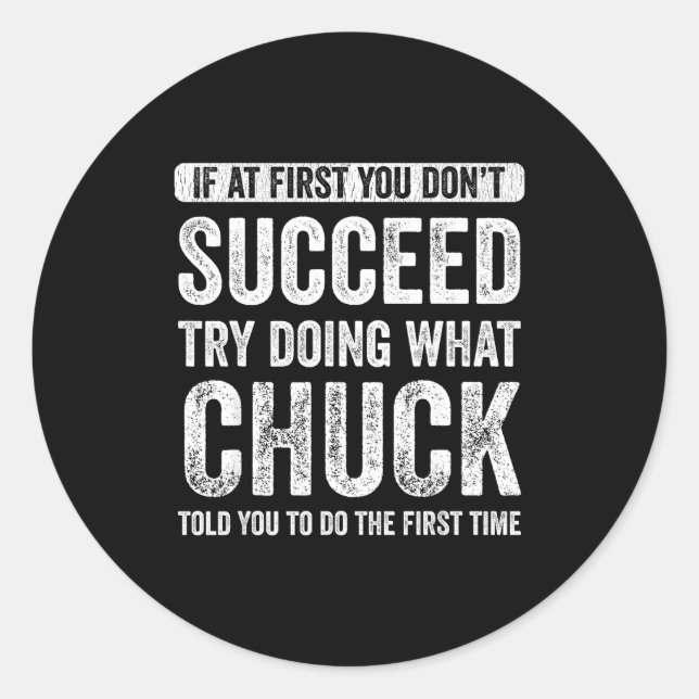 Adesivo Redondo Chuck If At First You Don't Succeed Try Doing What (Frente)