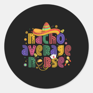 Adesivo Redondo Cinco De Mayo Funny Nacho Média Enfermeira Mexican