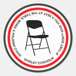 Adesivo Redondo Citação da Cadeira Dobrável Shirley Chisholm Empod