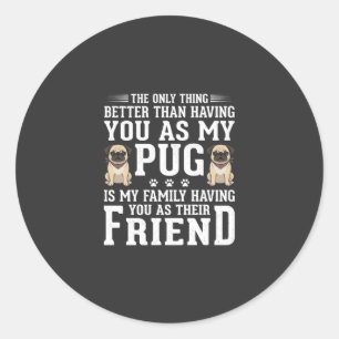 Adesivo Redondo Citação de Amigo da Família de Cachorro Pug