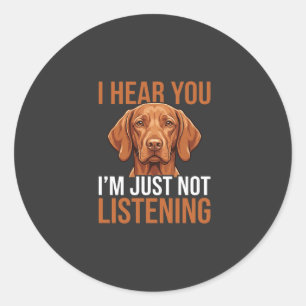 Adesivo Redondo Citação engraçada de cachorro Vizsla não ouvindo