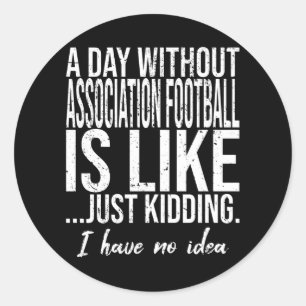 Adesivo Redondo Citação engraçada do Association Football