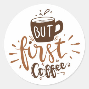 Adesivo Redondo Citação Fofo Mas Primeiro Café Letra Marrom