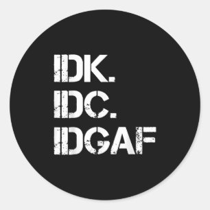 Adesivo Redondo Citação Idgaf Cute Gráfico De Idk Idc Idgaf Funny