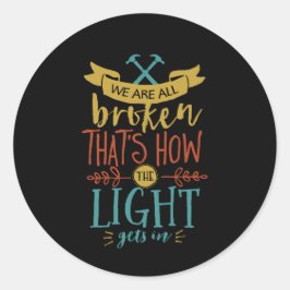 Adesivo Redondo Citação Inspiracional: Estamos quebrados Ninguém é