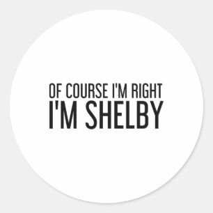 Adesivo Redondo Claro que Estou Certo Eu Sou Shelby Nome Divertido
