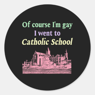 Adesivo Redondo Claro Que Eu Fui À Gay Da Escola Católica Lgbt De