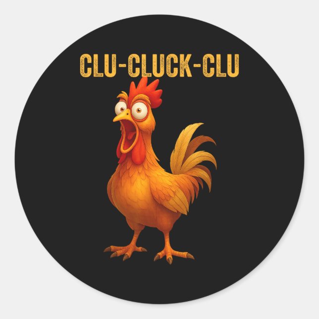 Adesivo Redondo Clu-cluck-clu Funny Rooster Chicken Hilarious Farm (Frente)