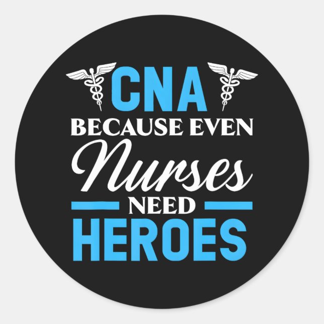 Adesivo Redondo CNA Porque Até Enfermeiras Precisam Do Hospital De (Frente)
