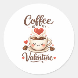 Adesivo Redondo Coffee Is My Valentine – Cute Coffee Lover Design