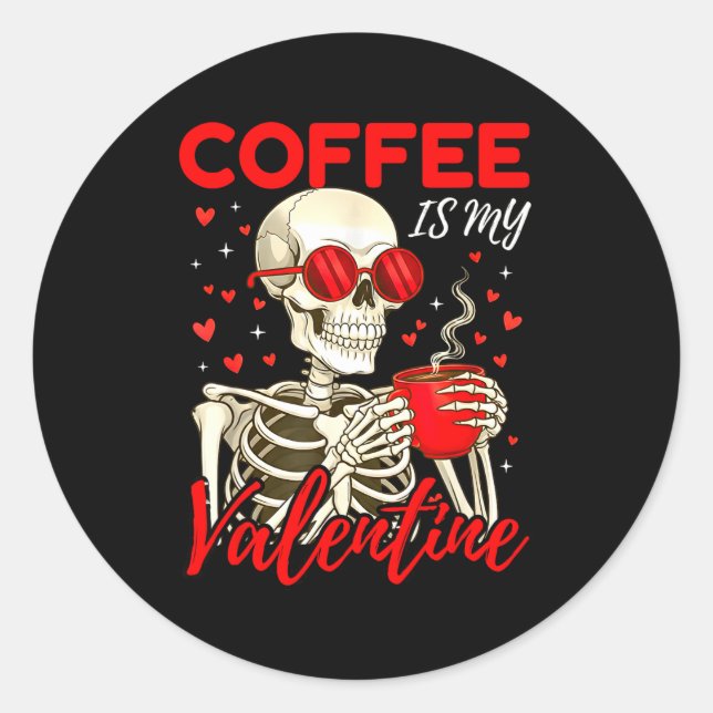 Adesivo Redondo Coffee Is My Valentine Skeleton Funny Coffee Lover (Frente)