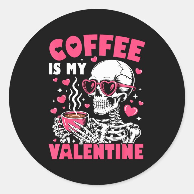 Adesivo Redondo Coffee Is My Valentine Skeleton Valentine Funny Co (Frente)
