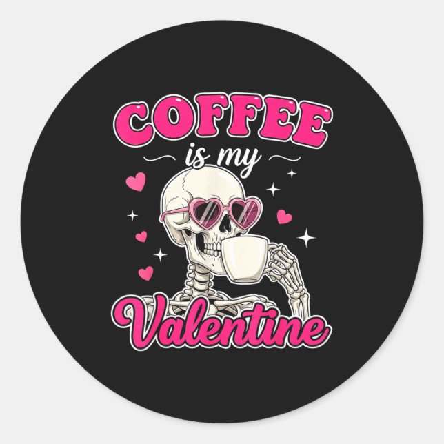 Adesivo Redondo Coffee Is My Valentine Skeleton Valentine Funny Co (Frente)