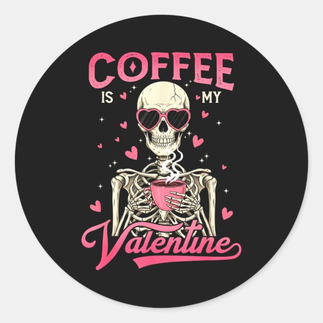 Adesivo Redondo Coffee Is My Valentine Skeleton Valentine Funny Co (Frente)