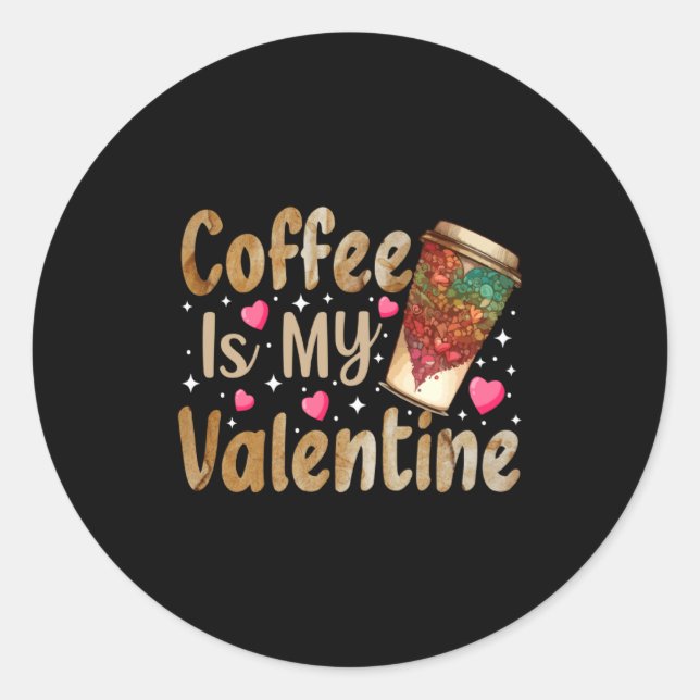 Adesivo Redondo Coffee Is My Valentine Valentines Day Coffee  (Frente)