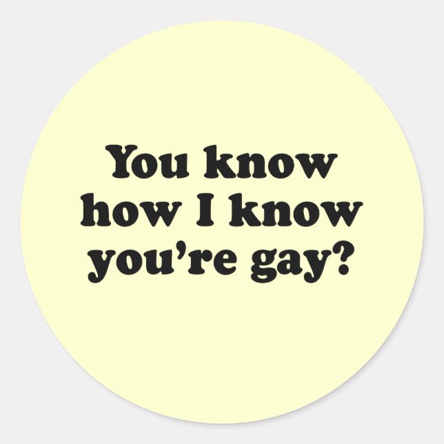 Adesivo Redondo Como eu sei que você é gay (Frente)
