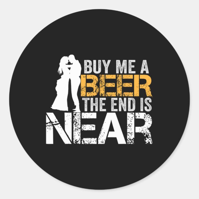 Adesivo Redondo Comprar-Me Uma Cerveja O Fim Está Perto De Uma Noi (Frente)