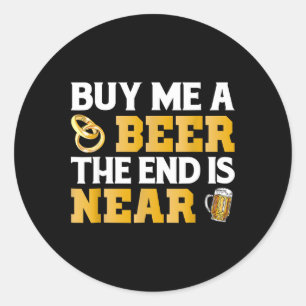 Adesivo Redondo Compre-me uma Cerveja Fim está Próximo Camisa Fest