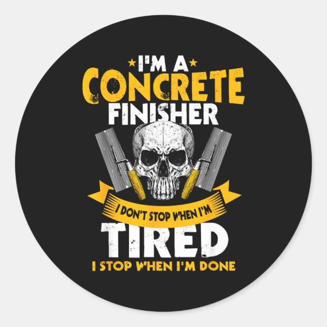 Adesivo Redondo Concrete Finisher I Don't Stop When I'm Tired Ceme (Frente)