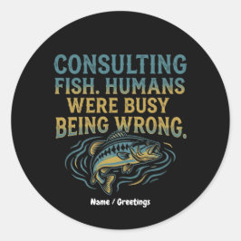 Adesivo Redondo Consulting Fish Humans Were Busy Being Wrong Funny